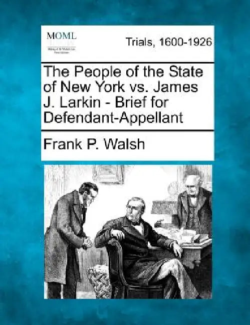 The People of the State of New York vs. James J. Larkin - Brief for Defendant-Appellant by Frank P. Walsh