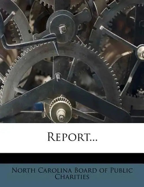 Report... by North Carolina Board of Public Charities