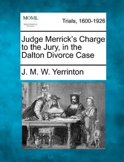 Judge Merrick's Charge to the Jury, in the Dalton Divorce Case by James Manning Winchell Yerrinton