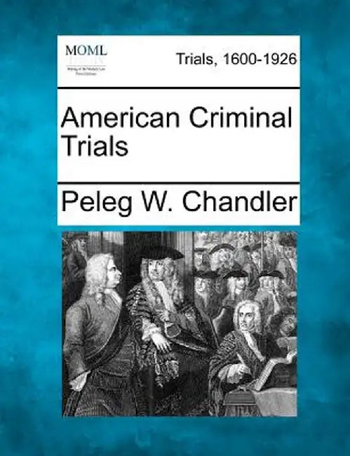 American Criminal Trials by Peleg W. Chandler