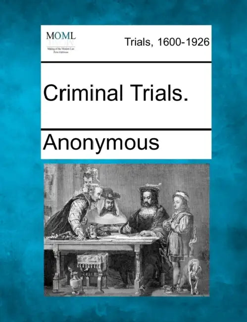 Criminal Trials. by Anonymous