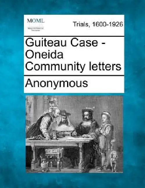 Guiteau Case - Oneida Community Letters by Anonymous