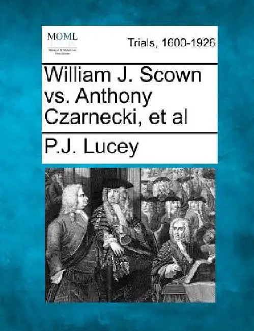 William J. Scown vs. Anthony Czarnecki, et al by P. J. Lucey