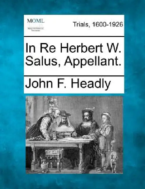 In Re Herbert W. Salus, Appellant. by John F. Headly