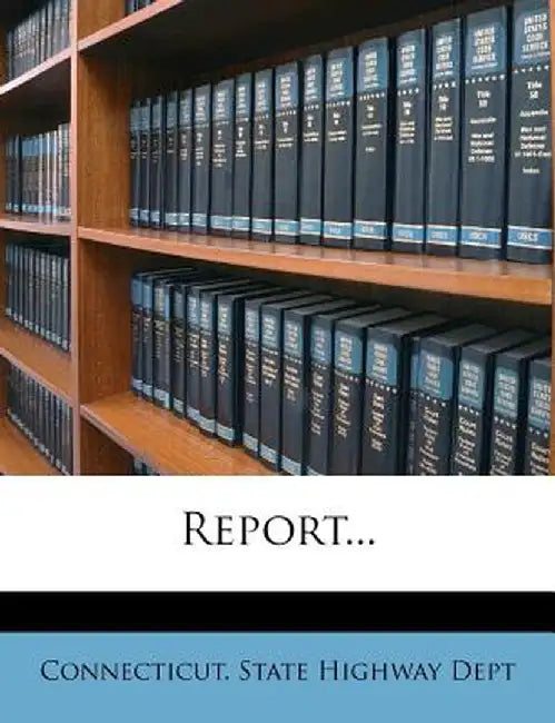 Report... by Connecticut State Highway Dept