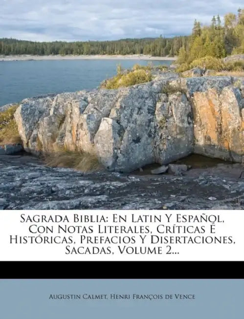 Sagrada Biblia: En Latin Y Español, Con Notas Literales, Críticas É Históricas, Prefacios Y Disertaciones, Sacadas, Volume 2... by Augustin Calmet, Henri François de Vence