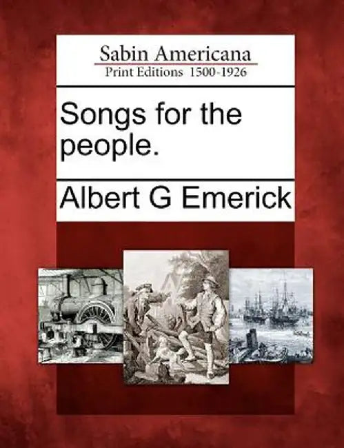 Songs for the People. by Albert G. Emerick