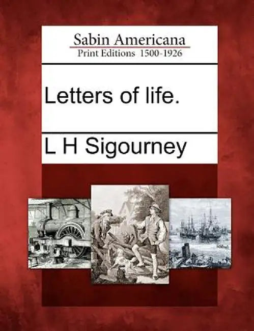 Letters of Life. by L. H. Sigourney