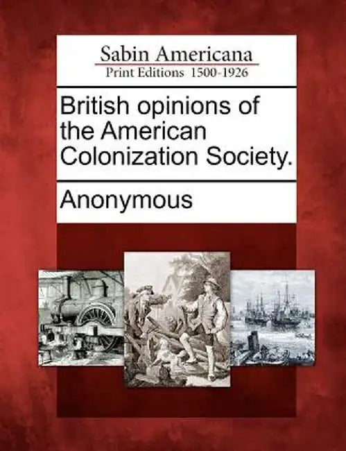 British Opinions of the American Colonization Society. by Anonymous