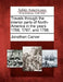 Travels through the interior parts of North-America in the years 1766, 1767, and 1768. by Jonathan Carver