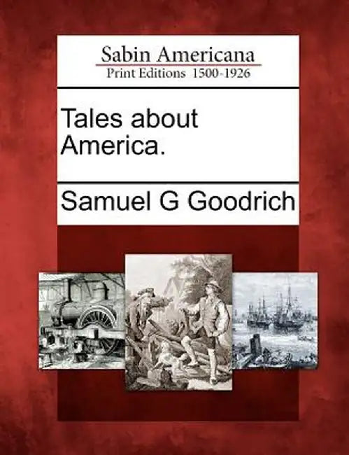 Tales about America. by Samuel G. Goodrich