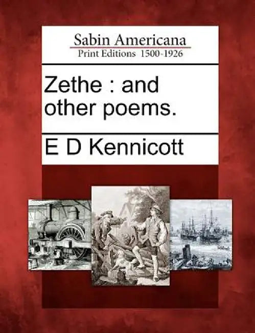 Zethe: And Other Poems. by E. D. Kennicott