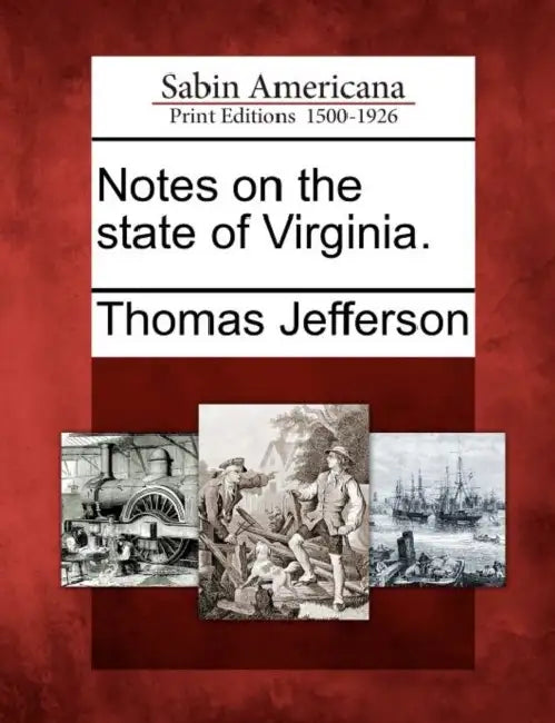 Notes on the state of Virginia. by Thomas Jefferson