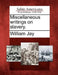 Miscellaneous writings on slavery. by William Jay
