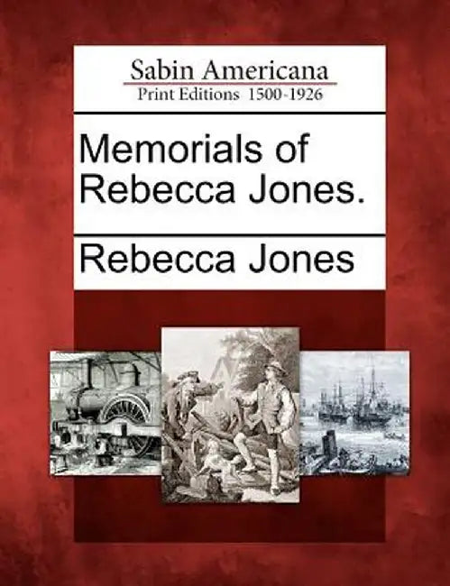 Memorials of Rebecca Jones. by Rebecca Jones