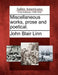 Miscellaneous Works, Prose and Poetical. by John Blair Linn