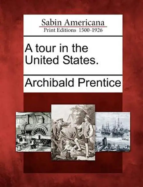A Tour in the United States. by Archibald Prentice