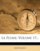 La Plume, Volume 17... by Anonymous