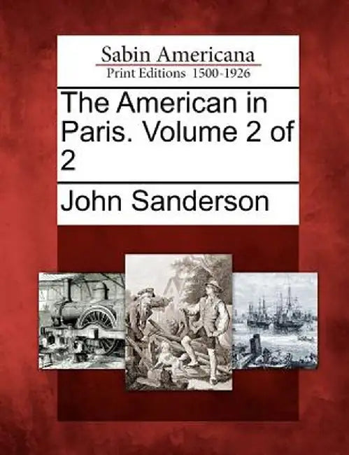 The American in Paris. Volume 2 of 2 by John Sanderson