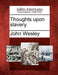 Thoughts Upon Slavery. by John Wesley