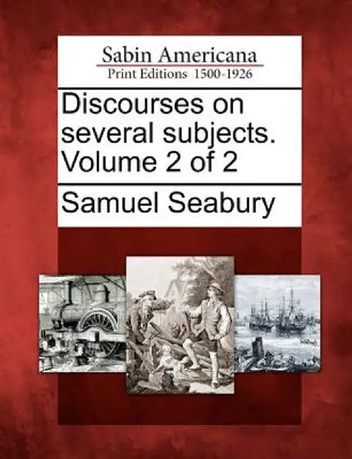 Discourses on Several Subjects. Volume 2 of 2 by Samuel Seabury