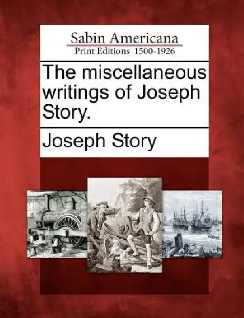 The miscellaneous writings of Joseph Story. by Joseph Story
