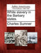 White Slavery in the Barbary States. by Charles Sumner