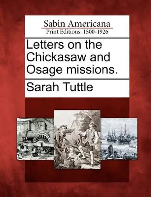 Letters on the Chickasaw and Osage Missions. by Sarah Tuttle