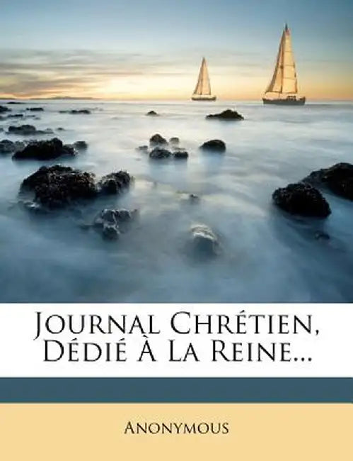 Journal Chr Tien, D Di La Reine... by Anonymous