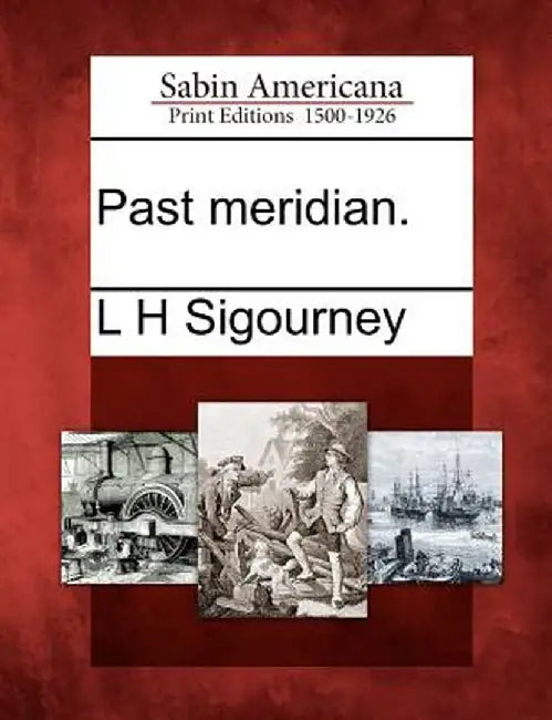 Past Meridian. by L. H. Sigourney