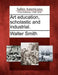 Art Education, Scholastic and Industrial. by Walter Smith