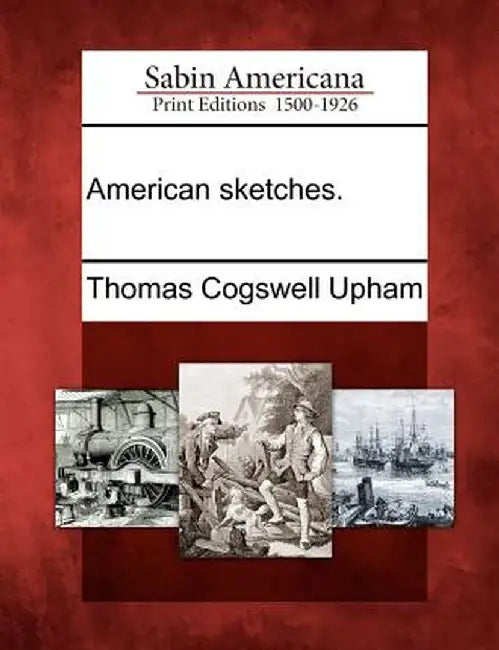 American Sketches. by Thomas Cogswell Upham