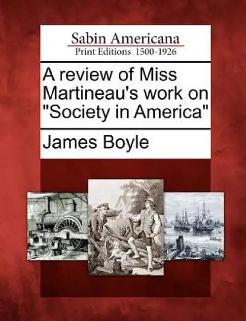 A Review of Miss Martineau's Work on Society in America by James Boyle