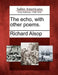 The Echo, with Other Poems. by Richard Alsop