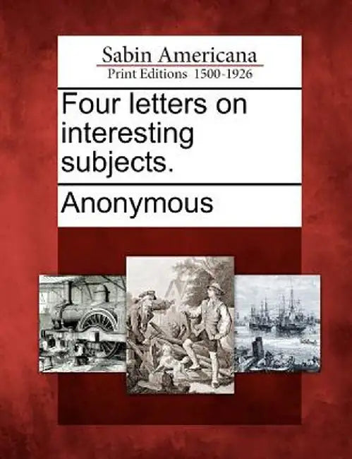 Four Letters on Interesting Subjects. by Anonymous