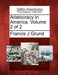 Aristocracy in America. Volume 2 of 2 by Francis J. Grund
