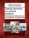 Twenty Sermons on Various Subjects. by Jonathan Edwards