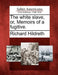 The White Slave, Or, Memoirs of a Fugitive. by Richard Hildreth