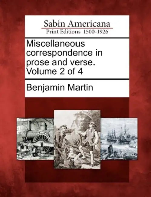 Miscellaneous correspondence in prose and verse. Volume 2 of 4 by Benjamin Martin