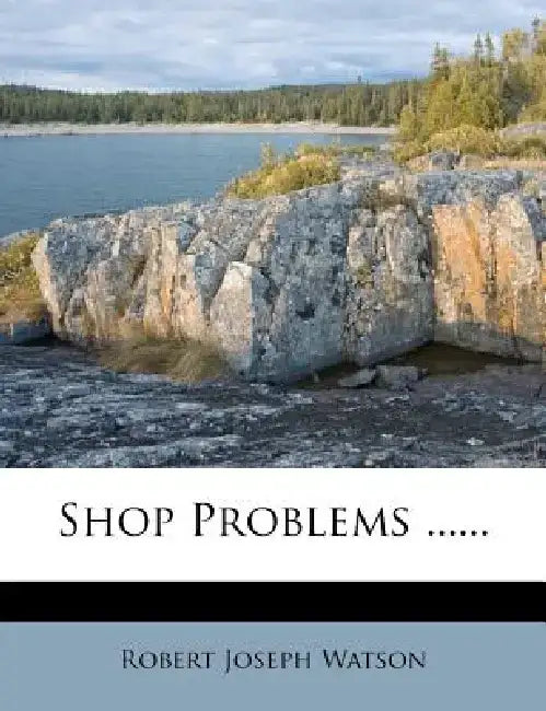Shop Problems ...... by Robert Joseph Watson