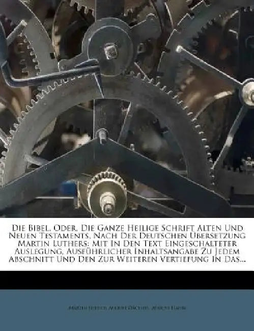 Die Bibel, oder, die ganze heilige Schrift Alten und Neuen Testaments, nach der deutschen Übersetzung Dr. Martin Luthers. by Martin Luther, August Dächsel, August Hahn
