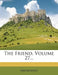 The Friend, Volume 27...