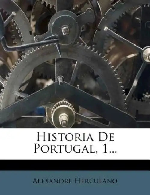 Historia De Portugal, 1... by Alexandre Herculano