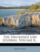 The Insurance Law Journal; Volume 8 by Anonymous