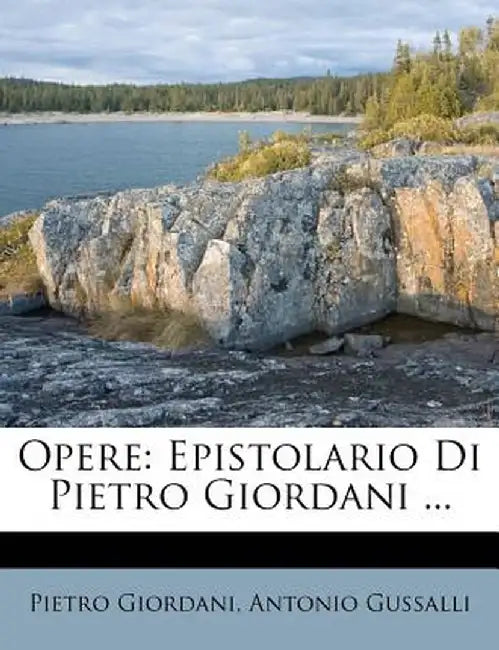 Opere: Epistolario Di Pietro Giordani ... by Pietro Giordani