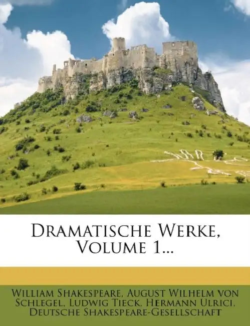 Dramatische Werke, Volume 1... by William Shakespeare, August Wilhelm Von Schlegel, Ludwig Tieck