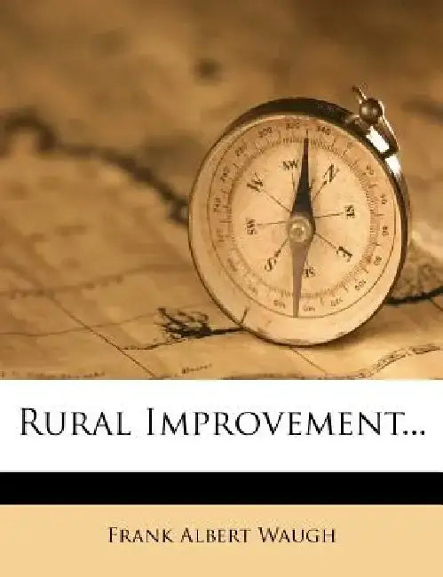 Rural Improvement... by Frank Albert Waugh