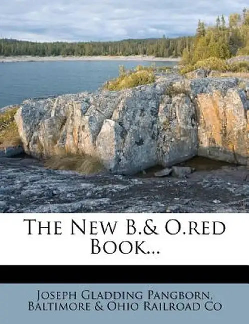 The New B.& O.Red Book... by Joseph Gladding Pangborn