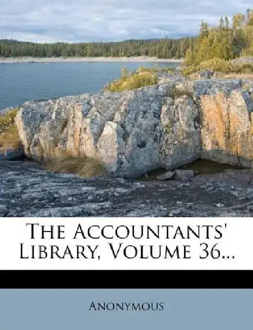 The Accountants' Library, Volume 36...