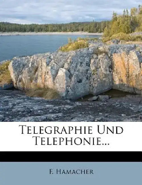 Telegraphie Und Telephonie... by F. Hamacher